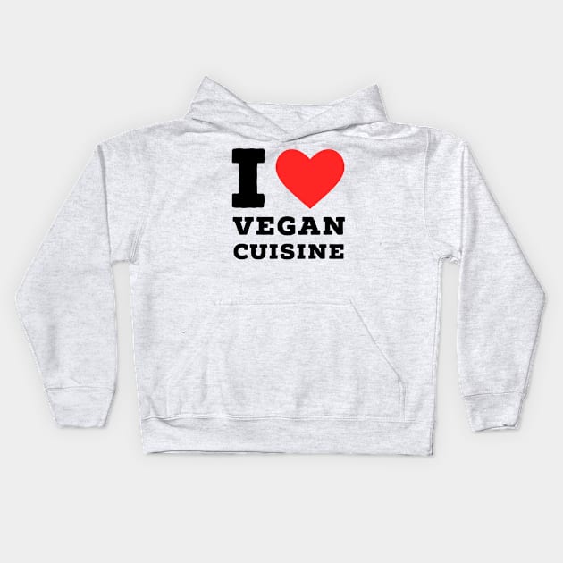 i love vegan cuisine Kids Hoodie by richercollections